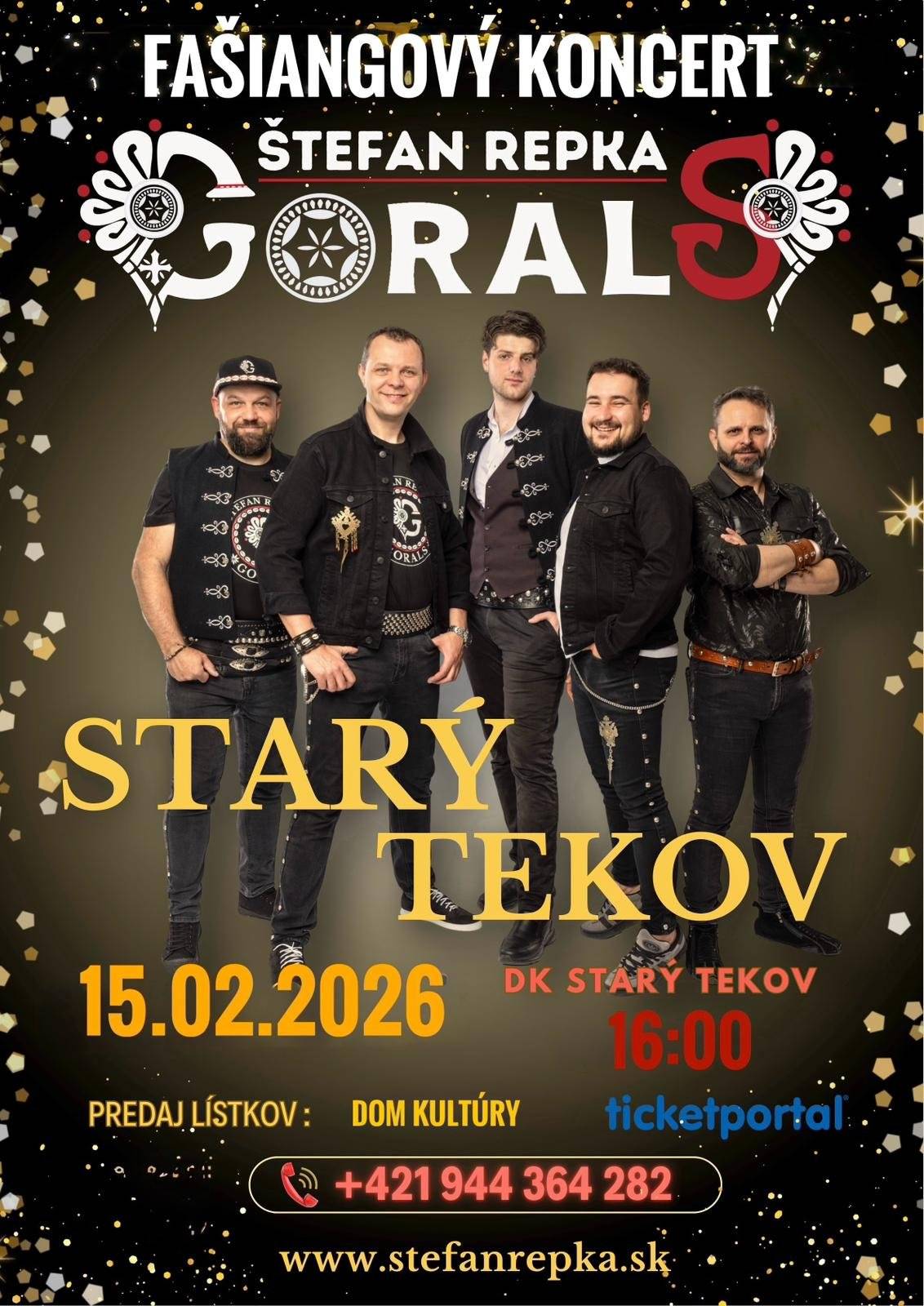 Pozývame Vás na fašiangový koncert Štefan Repka GORALS v nedeľu 15.02.2026 o 16,00 hod. v Dome kultúry Starý Tekov. Predaj lístkov v Dome kultúry Starý Tekov alebo v sieti Ticketportal, tel.č.: 0944364282. Cena vstupenky: 12,- Eur
