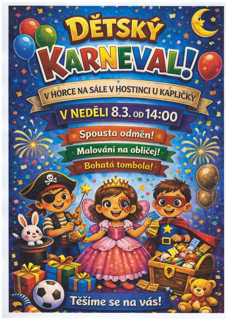 V neděli 8.3.2026 od 14.00 se bude v Horce na sále v hostinci u Kapličky konat dětský karneval.