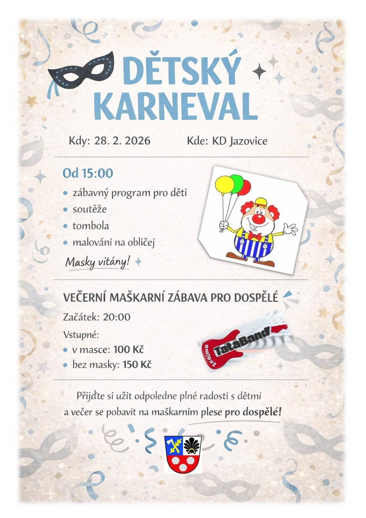 Dne 28.2.2026 se v KD Jazovice koná od 15:00 dětský karneval a od 20:00 večerní maškarní zábava pro dospělé.