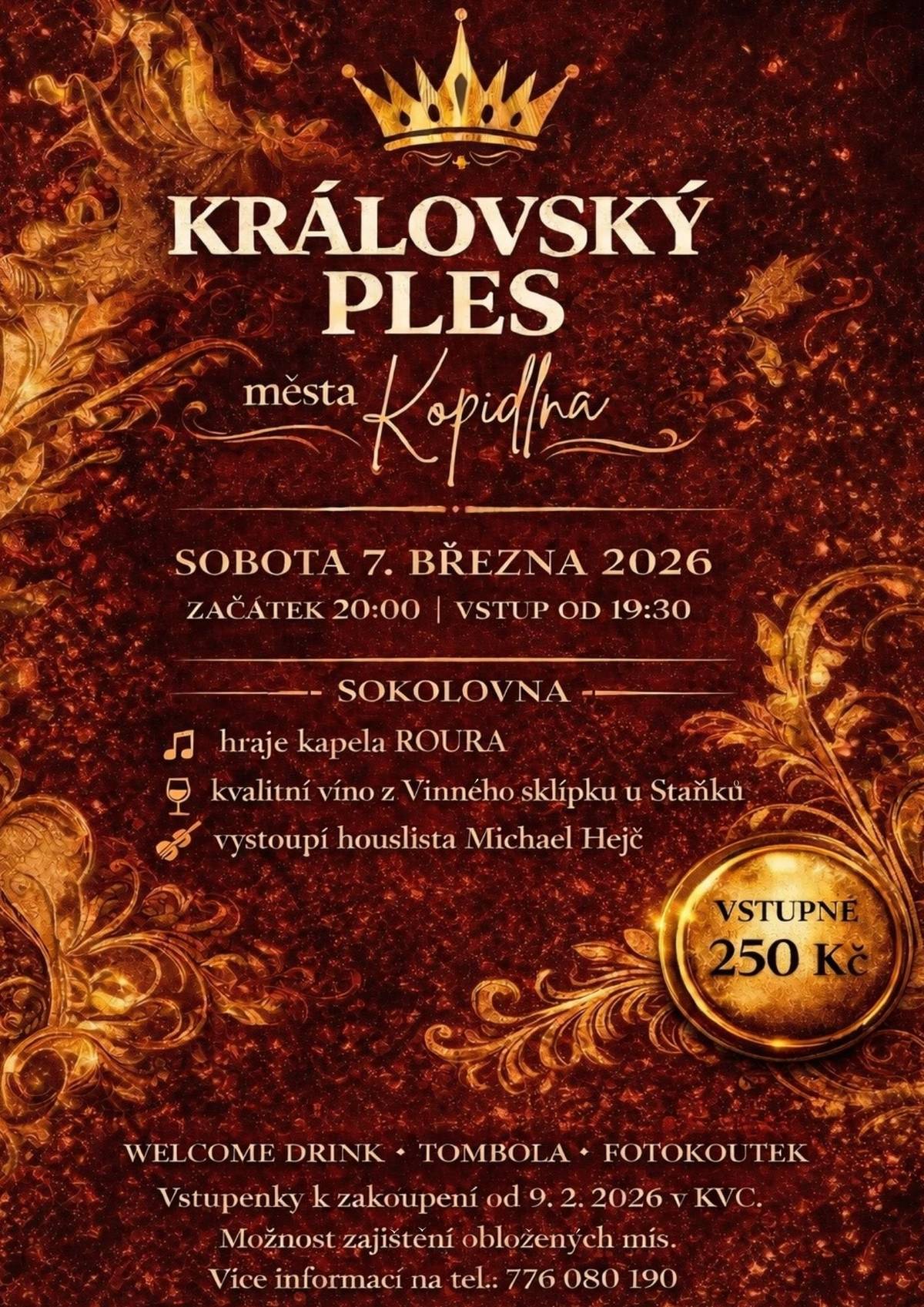 Přijďte zažít večer v královském duchu, plný hudby, tance a slavnostní atmosféry. 🎶 K tanci i poslechu zahraje kapela Roura, 🎻 a o krásný hudební zážitek se postará houslista Michael Hejč. Čekají vás chvíle plné radosti a společných vzpomínek, skvělé nálady a nezapomenutelných okamžiků. 📅 Kdy: sobota 7. března 2026 od 20:00 (vstup od 19:30) 📍 Kde: Sokolovna Kopidlno 💰 Vstupné: 250 Kč 🎟️ Vstupenky: od 9. února 2026 v KVC nebo na tel.: 776 080 190 ✨ Přijďte se bavit a prožít výjimečný večer v královském duchu!  Těšíme se na Vás!