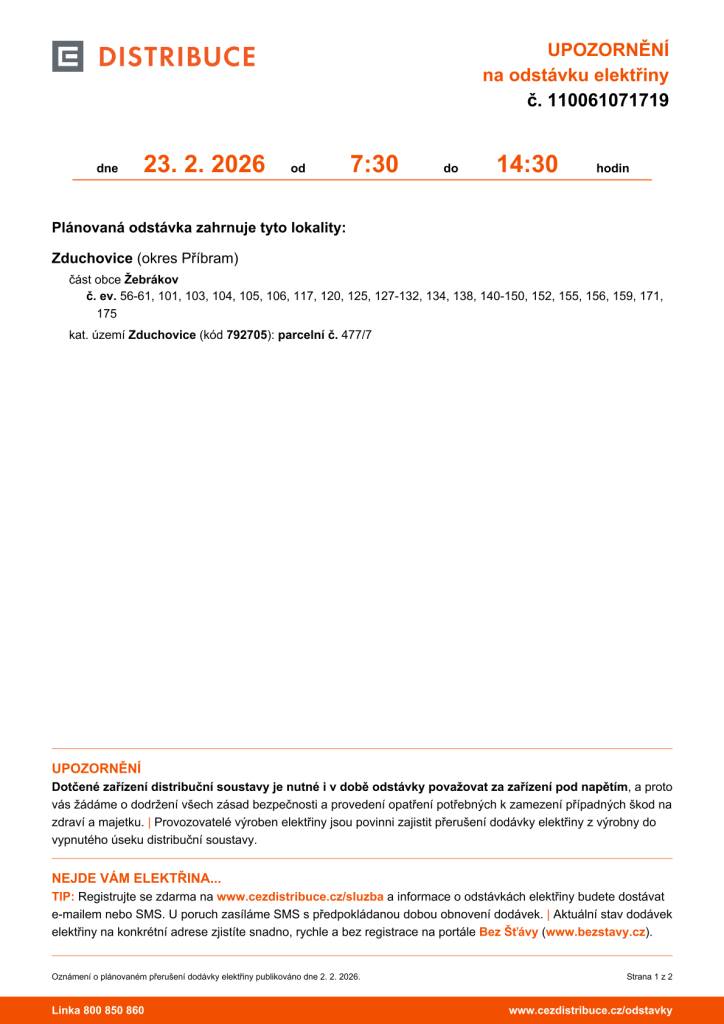 Dne 23.02.2026 od 7:30 do 14:30 dojde dle sdělení ČEZ Distribuce k odstávce dodávek elektrické energie v části obce Žebrákov. Odstávkou dotčené nemovitosti jsou uvedeny v přiložených dokumentech.