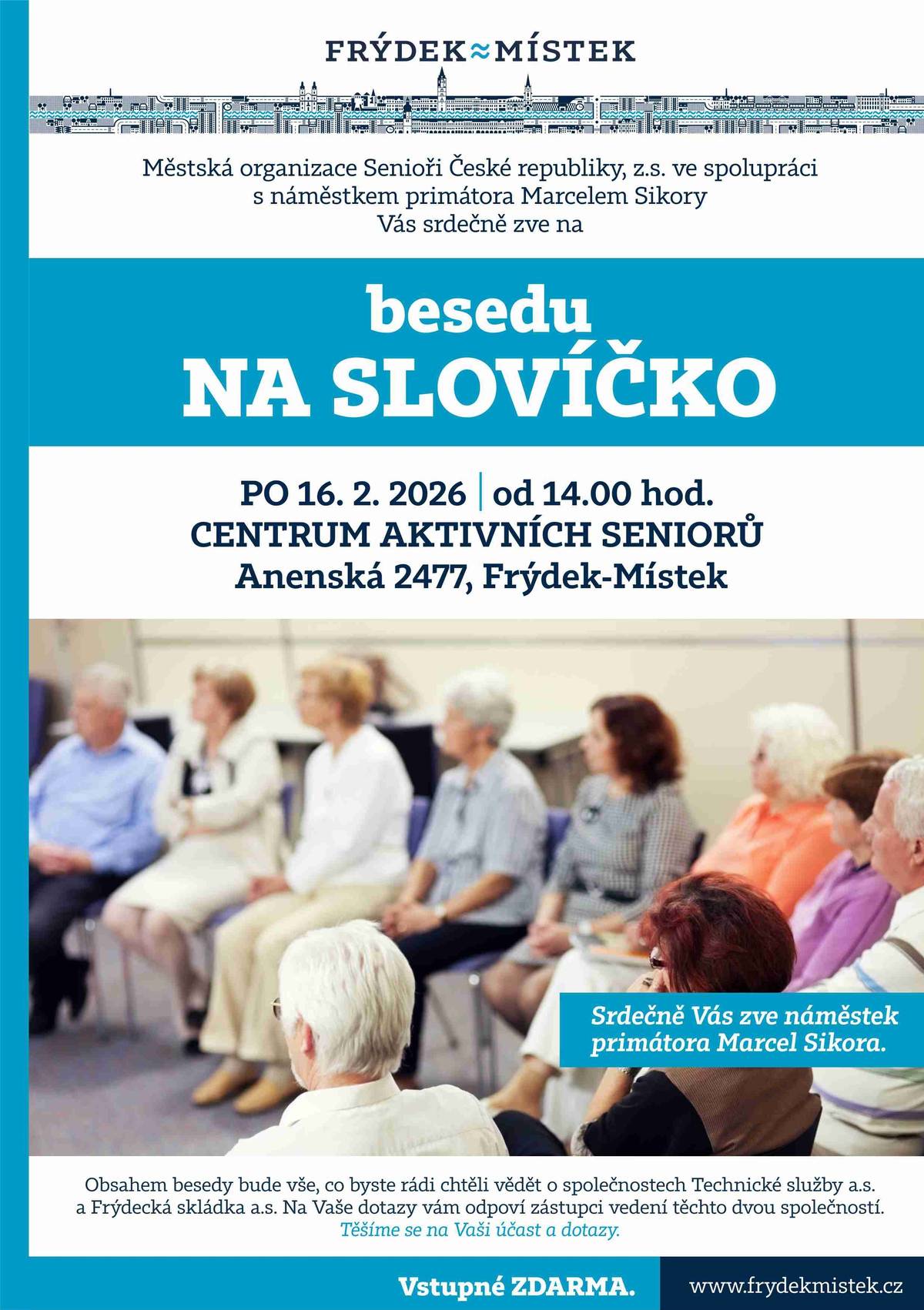 V pondělí 16. února 2026 proběhne od 14 hodin v prostorách Centra aktivních seniorů beseda „NA SLOVÍČKO“. Dozvíte se více o společnostech Technické služby a. s. a Frýdecká skládka a. s.  Na Vaše dotazy vám odpoví zástupci vedení těchto dvou společností.