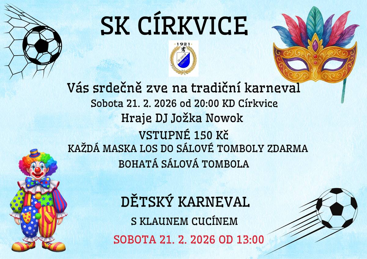 SK Církvice Vás srdečně zve na tradiční karneval, který se koná v sobotu 21. února od 20:00 hodin v sále kulturního domu v Církvici. Vstupné 150Kč, hraje DJ Jožka Nowok. Každá maska dostane los do sálové tomboly zdarma. Bohatá sálová tombola. Dětský karneval se uskuteční v sobotu 21. února od 13:00 hodin. v sále KD Církvice.