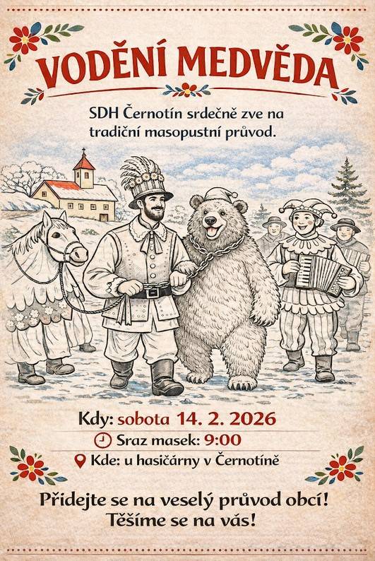 V sobotu 14. února v 10 hodin vyrazí průvod masek s medvědem Černotínem. Sraz masek v 9 hodin v hasičárně.