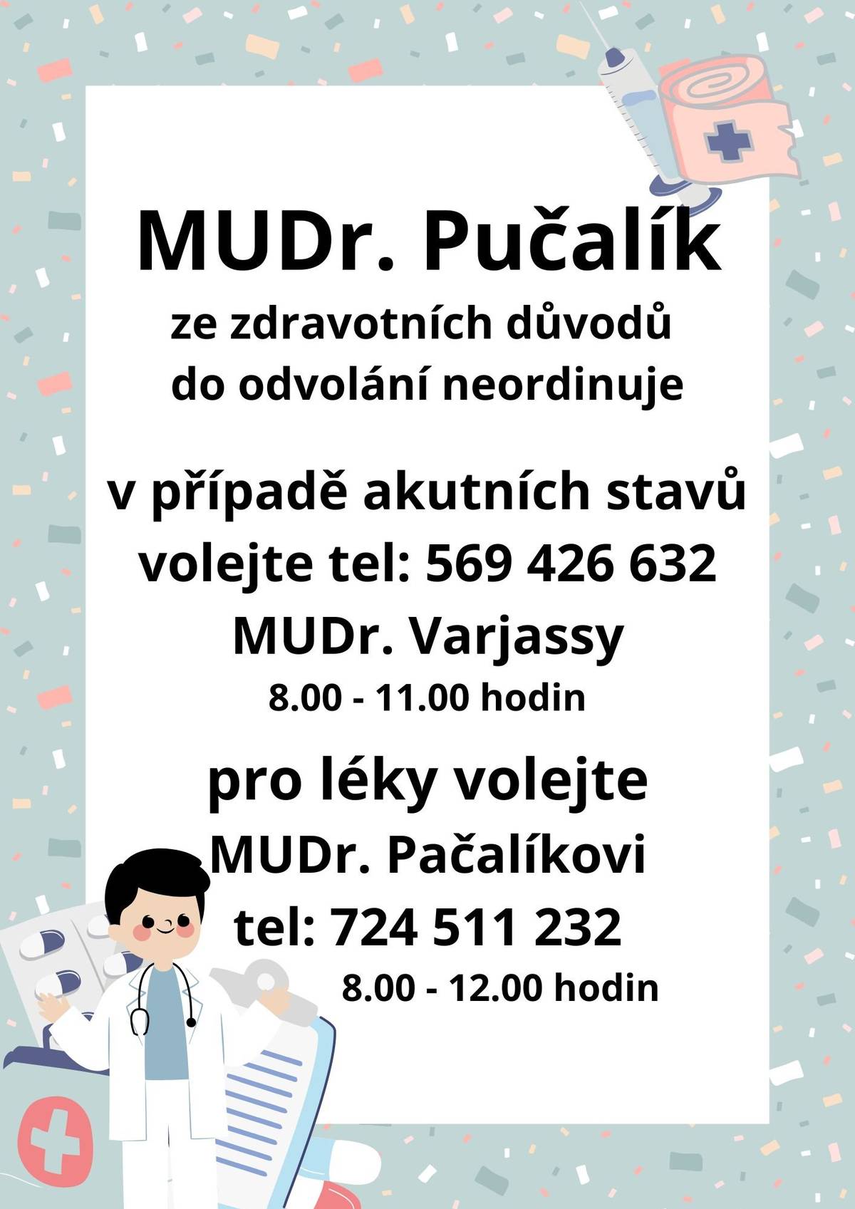 Pro předpis léků volejte MUDr. Pučalíkovi.