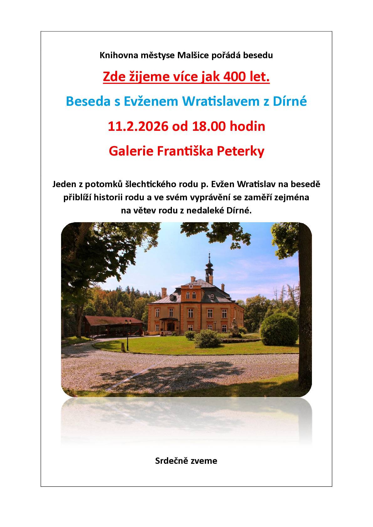 Knihovna městyse Malšice Vás zve ve středu 11.2.2026 od 18. hodin do Galerie Františka Peterky na besedu s potomkem starobylého českého hraběcího rodu, panem Evženem Wratislavem z Dírné.