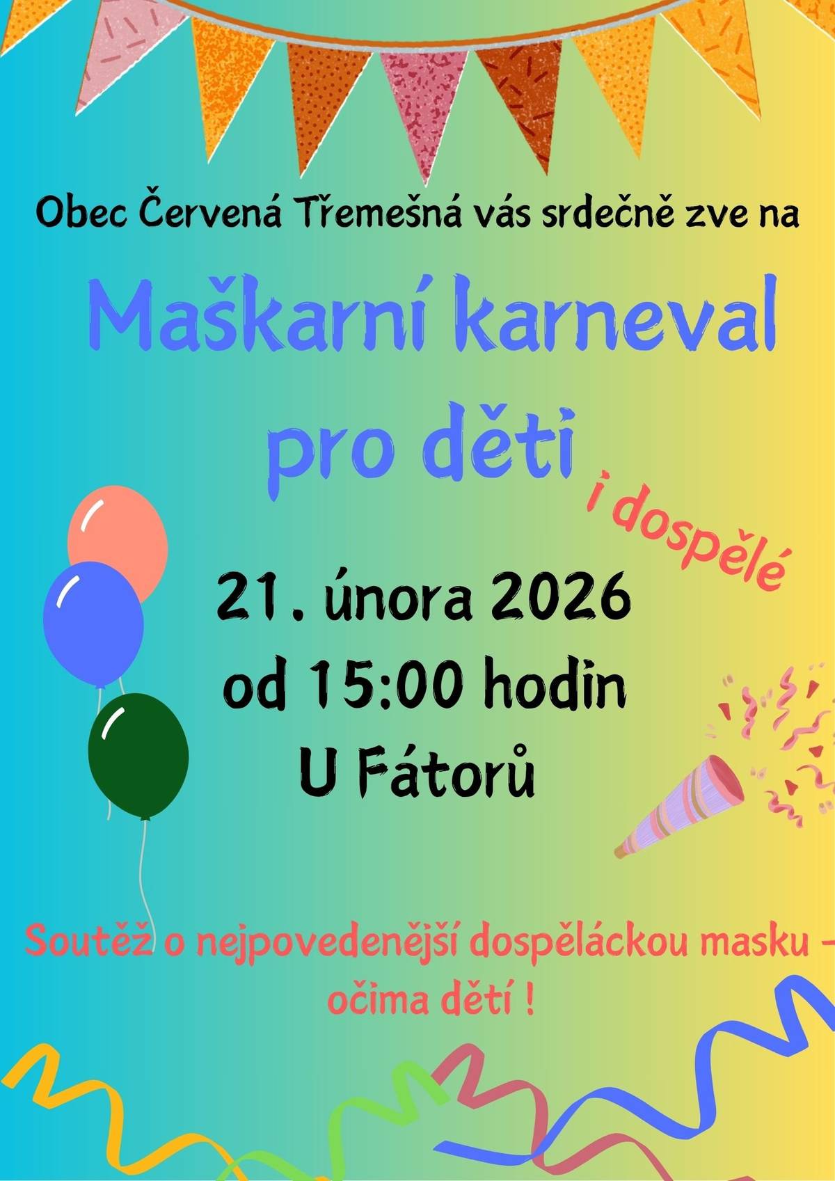 Srdečně vás zveme na maškarní karneval pro děti i dospělé😉 21. února 2026 od 15:00 hodin u Fátorů.