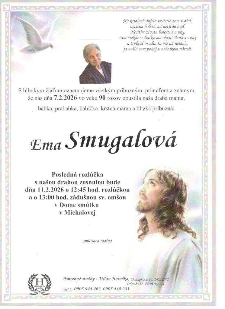 Vážení občania. Oznamujeme Vám, že posledná rozlúčka s našou zomrelou občiankou Emou Smugalovou bude  v stredu 11. februára 2026 o 13:00 hodine v Dome smútku v Michalovej.