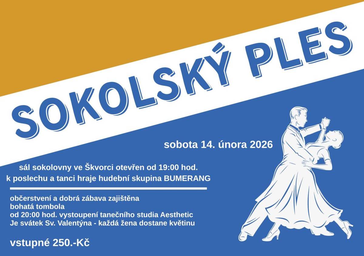 TJ Sokol Škvorec srdečně zve na tradiční ples - 14. února od 19:00 do sokolovny. K tanci a poslechu zahraje hudební skupina Bumerang. Občerstvení a tombola zajištěna.
