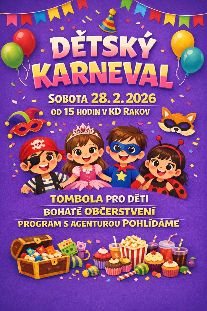 V sobotu 28.02.2026 od 15:00 hod. v KD Rakov se koná dětský karneval. Pro děti připraví bohatý program agentura "Pohlídáme". Tombola, bohaté občerstvení a spousta zábavy pro děti i rodiče.