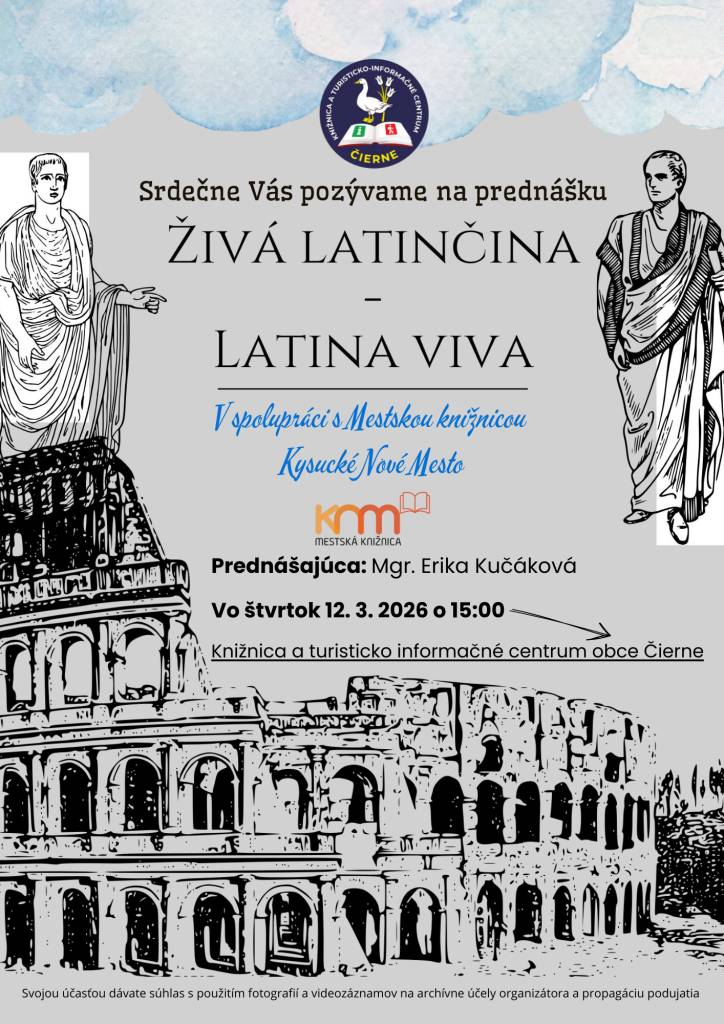 Srdečne Vás pozývame na prednášku ŽIVÁ LATINČINA – LATINA VIVA    12. 3. 2026  Knižnica a turisticko-informačné centrum obce Čierne   - vstup voľný