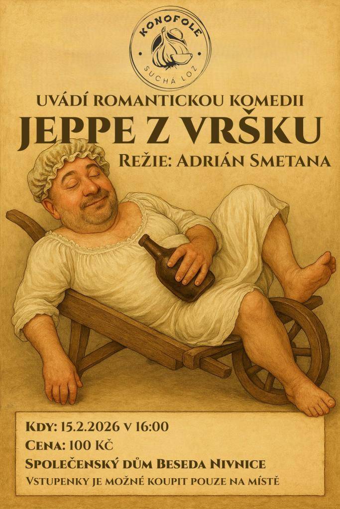 Divadelní soubor Konofole Suchá Loz zve na divadelní romantickou komedii JEPPE Z VRŠKU v neděli 15.2.2026 v 16:00 do společenského domu Beseda. Vstupné je 100 Kč.