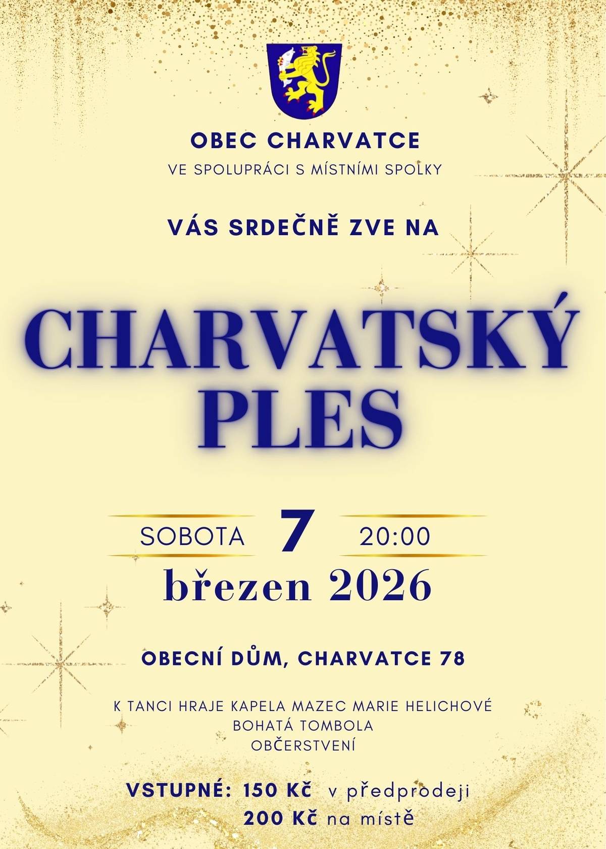 Obec Charvatce, ve spolupráci s místními spolky, Vás tímto srdečně zve na Charvatský ples, který se bude konat v sobotu 7. března 2026 od 20:00 na sále Obecního domu v Charvatcích. K tanci hraje kapela Mazec Marie Helichové.