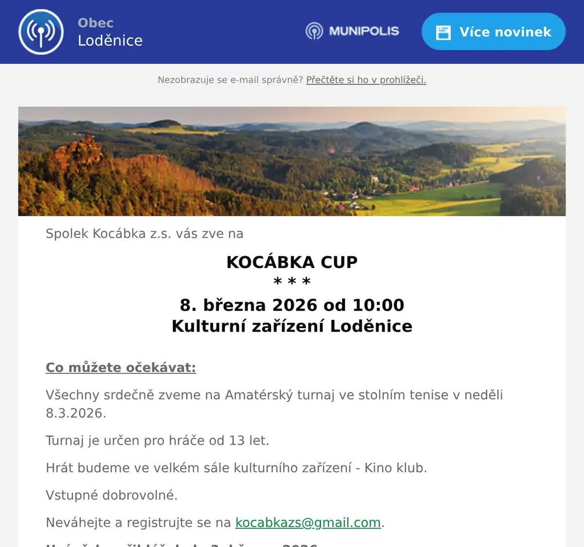 Spolek Kocábka z.s. vás zve na KOCÁBKA CUP * * * 8. března 2026 od 10:00 Kulturní zařízení Loděnice  Co můžete očekávat: Všechny srdečně zveme na Amatérský turnaj ve stolním tenise v neděli 8.3.2026. Turnaj je určen pro hráče od 13 let. Hrát budeme ve velkém sále kulturního zařízení - Kino klub. Vstupné dobrovolné. Neváhejte a registrujte se na kocabkazs@gmail.com. Uzávěrka přihlášek do 3. března 2026. Časový harmonogram bude upřesněn podle počtu přihlášených.