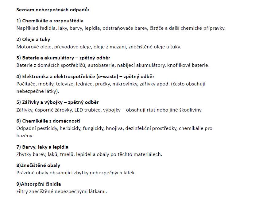 Informujeme občany, že nebude probíhat svoz nebezpečného odpadu formou sběrných míst. Od tohoto roku nebezpečné složky komunálního odpadu lze celoročně odevzdávat v provozní době na Překládací stanici a sběrném dvoře odpadů ODEKO, s. r. o. v Albrechticích nad Orlicí.  Platí pro občany s trvalým pobytem v obci Nová Ves. Na základě předložení Občanského průkazu s kontrolou trvalého bydliště bude odpad zlikvidován a vyfakturován Obecnímu úřadu. Děkujeme.