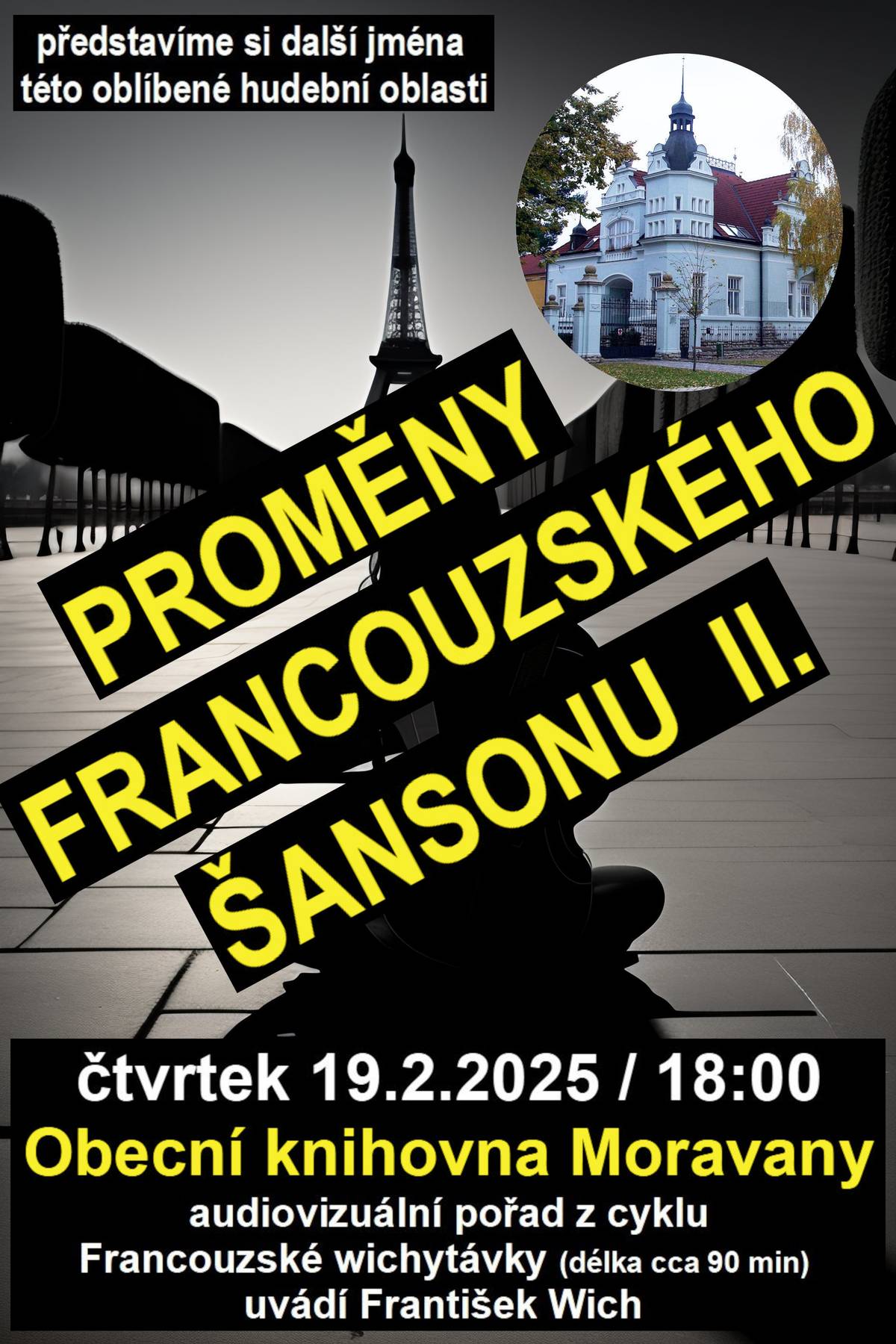 V knihovně v Moravanech se dne 19.2.2026 od 18,00 hod konuá audiovizuální pořad z cyklu Francouzské wichytávky - proměny francouzského šansonu. Uvádí František Wich