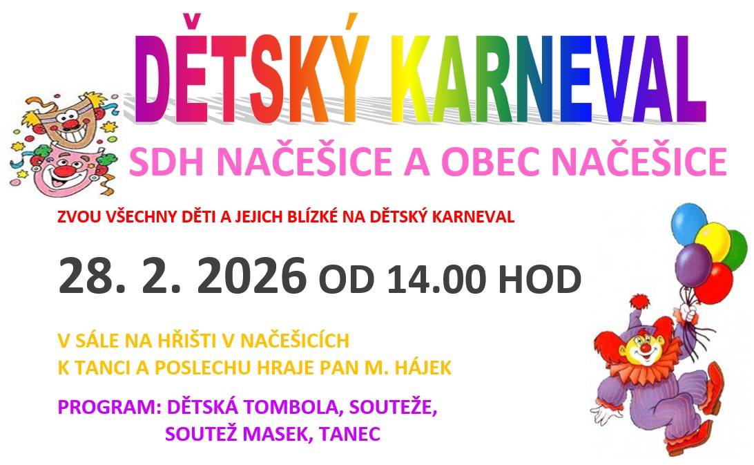 Zveme všechny děti a jejich blízké na dětský karneval, který se koná 28. února 2026 od 14:00 hodin v sále na hřišti v Načešicích. Připravili jsme bohatý program plný zábavy, soutěží a tance.