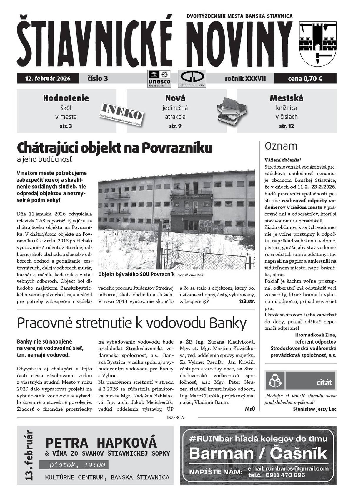 Čo si v ňom prečítate?  ✅ako ďalej s chátrajúcim objektom na Povrazníku, ✅pripravovaná výstavba vodovodu v miestnej časti Banky, ✅nová socha Jána Nepomuckého na Červenej studni, ✅ako sa chrániť pred nádorovými ochoreniami, ✅ukazovateľ mesačných fáz z radnice, ✅februárové rady pre záhradkárov, ✅mestská knižnica bilancuje rok 2025, ✅úspechy a aktivity našich škôl, ✅úspechy našich športovcov, ✅valentínsky víkend plný kultúry, ✅pozvánky na kultúrne a iné podujatia, ✅čo bude v kine, inzercia a ďalšie zaujímavé informácie zo života nášho mesta a okolia.