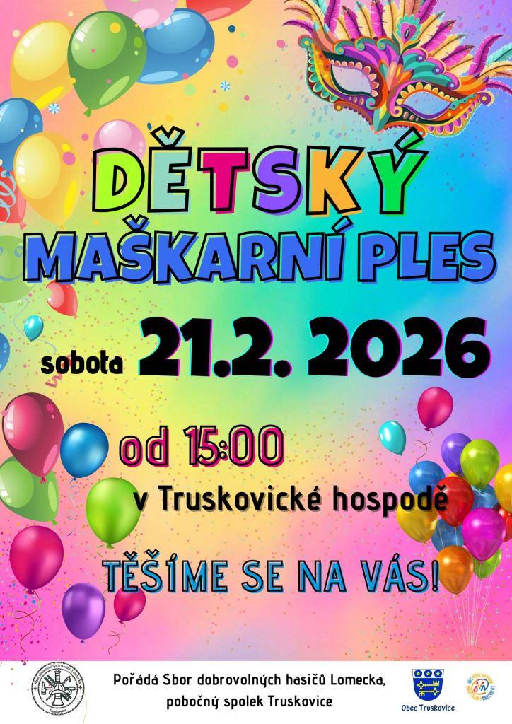 Sbor dobrovolných hasičů Lomecka Truskovice, pobočný spolek Vás srdečně zve 21.2. do Truskovic na dětský maškarní ples.