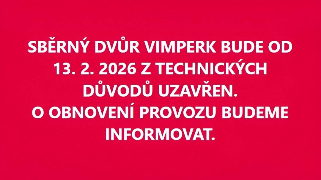 Sběrný dvůr Vimperk bude od 13. 2. 2026 z technických důvodů uzavřen. O obnovení provozu budeme informovat.
