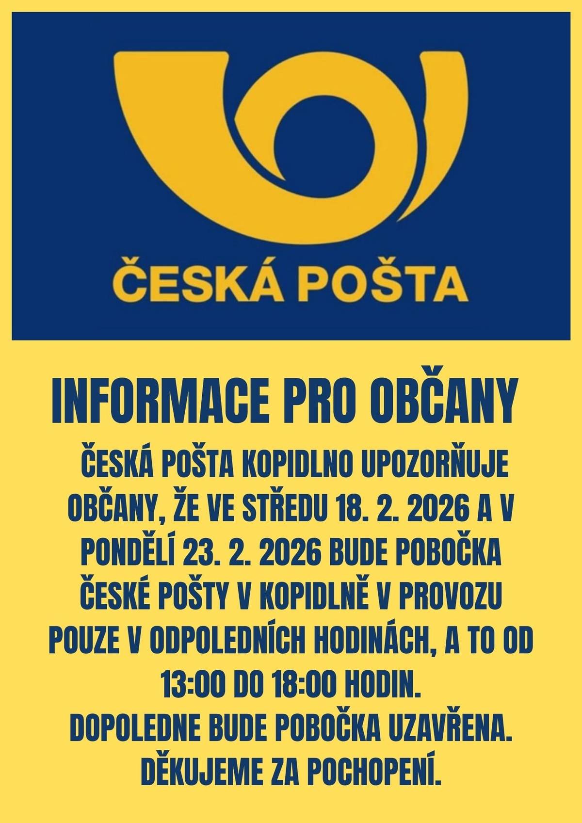 Česká pošta Kopidlno upozorňuje občany, že: 🗓 Ve středu 18. 2. 2026 🗓 V pondělí 23. 2. 2026 bude pobočka otevřena pouze v odpoledních hodinách, a to: 🕐 13:00–18:00  Dopoledne bude pobočka uzavřena.  Děkujeme za pochopení.
