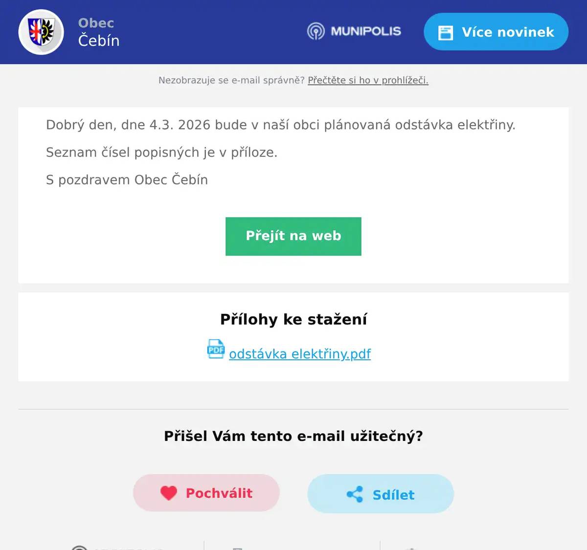 Dobrý den, dne 4.3. 2026 bude v naší obci plánovaná odstávka elektřiny. Seznam čísel popisných je v příloze. S pozdravem Obec Čebín