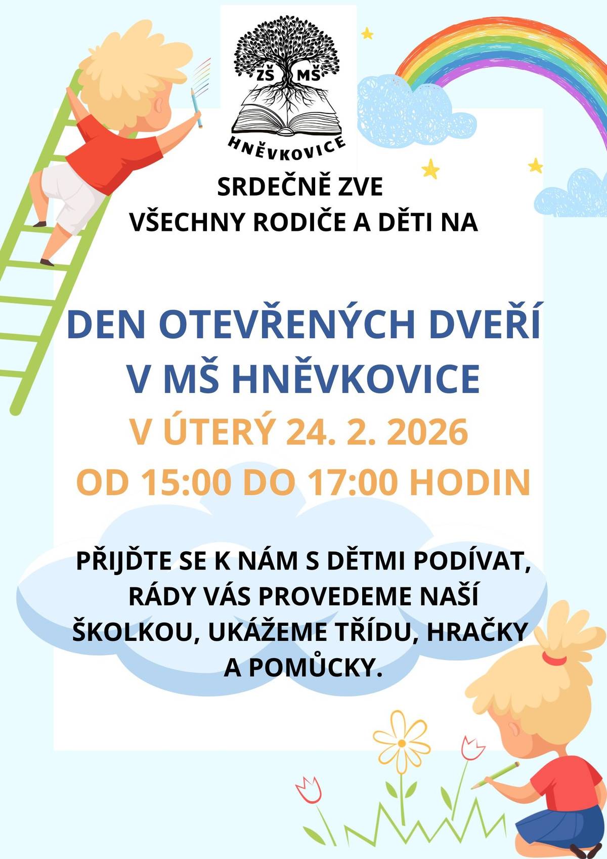 ZŠ A MŠ HNĚVKOVICE SRDEČNĚ ZVE VŠECHNY RODIČE A DĚTI NA DEN OTEVŘENÝCH DVEŘÍ V MŠ HNĚVKOVICE., KTERÝ SE KONÁ V ÚTERÝ 24. 2. 2026 OD 15:00  DO 17:00 .
