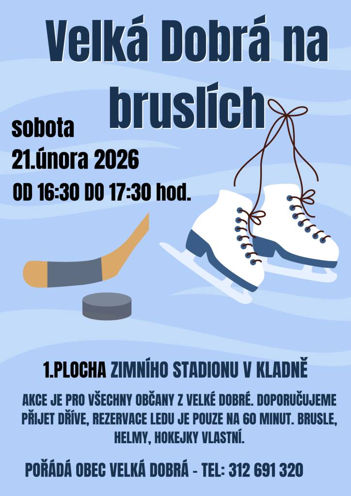 Všichni občané Velké Dobré jsou srdečně zváni na bruslení, které proběhne 21. února 2026 od 16:30 do 17:30 hodin na zimním stadionu v Kladně. Doporučujeme přijet včas, protože rezervace ledu je omezena na 60 minut. Nezapomeňte si přinést vlastní brusle, helmy a hokejky.