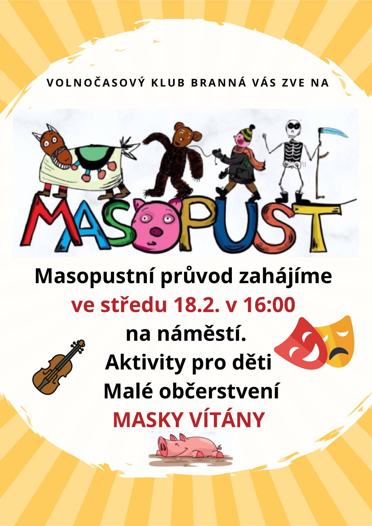 Vážení spoluobčané, Volnočasový klub Branná Vás srdečně zve na MASOPUSTNÍ PRŮVOD, který se uskuteční ve středu 18.2.2026 v 16:00 na náměstí.