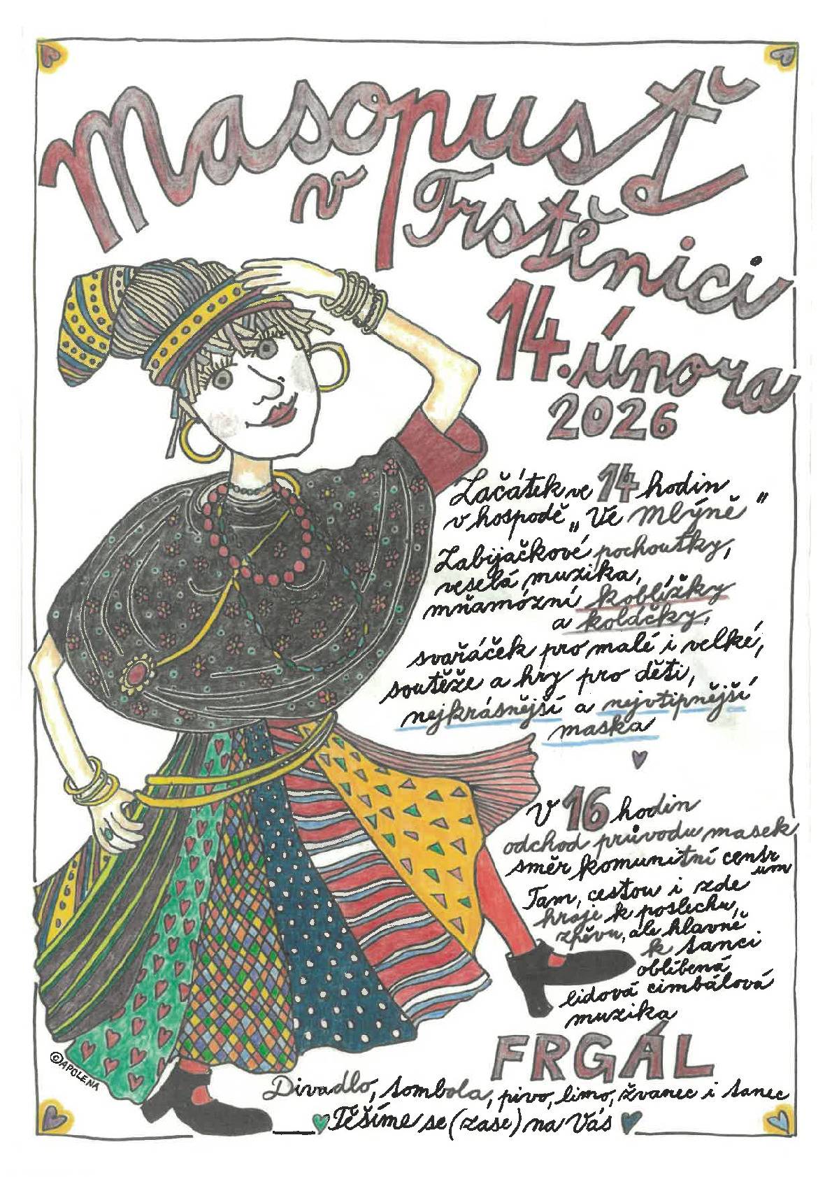 V sobotu 14. února 2026 se koná v naší obci MASOPUST. Začátek ve 14 hodin Ve Mlejně. V 16 hod masopustní průvod do komunitního centra. Tam bude následovat další program, divadlo, tombola, hraje lidová muzika FRGÁL, bohaté občerstvení. Srdečně zvou pořadatelé.
