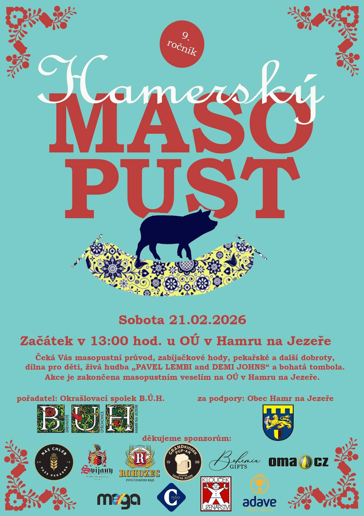 Hamerský MASOPUST se uskuteční v sobotu 21.2.2026.  Začátek v 13:00 hod. u OÚ v Hamru na Jezeře. Více info v přiloženém plakátu, nebo na stránkách obce.  Všichni jste srdečně zváni.