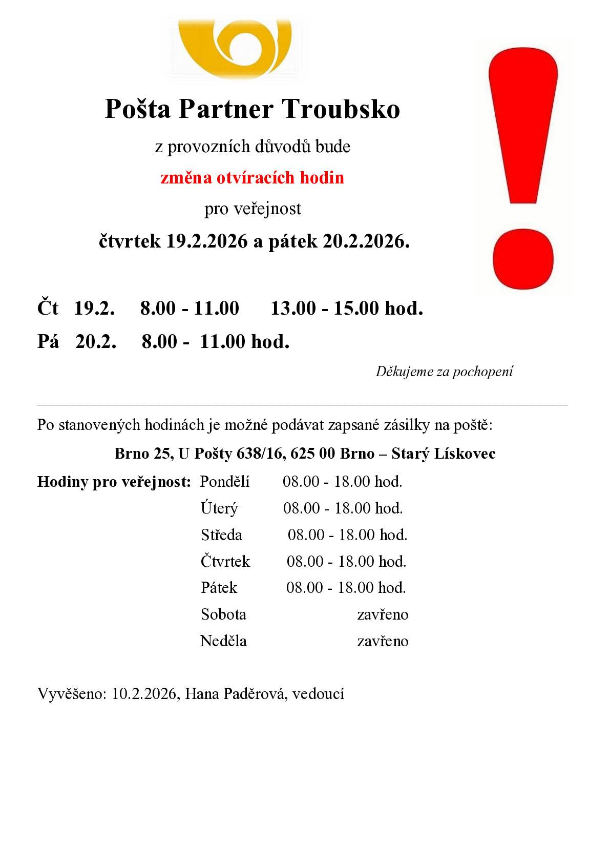 Pošta Partner Troubsko bude ve čtvrtek 19.02.2026 otevřena od 08:00 - 11:00 hod. a od 13:00 - 15:00 hod. a v pátek 20.02.2026 jen dopoledne od 08:00 - 11:00 hod.