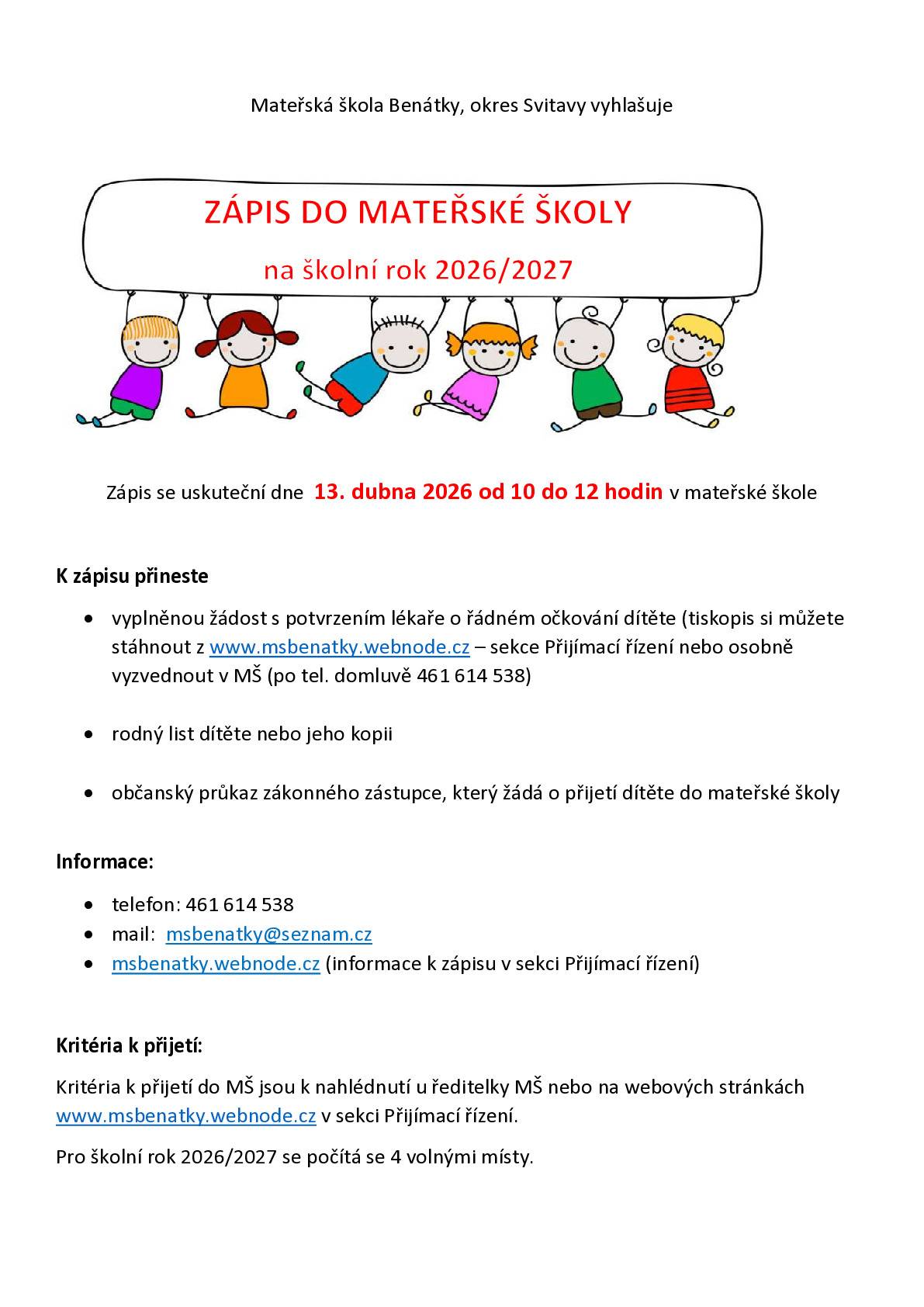 Zapsat dítě do MŠ Benátky bude možné 13.4.2026 v čase 10,00 - 12,00 hodin.