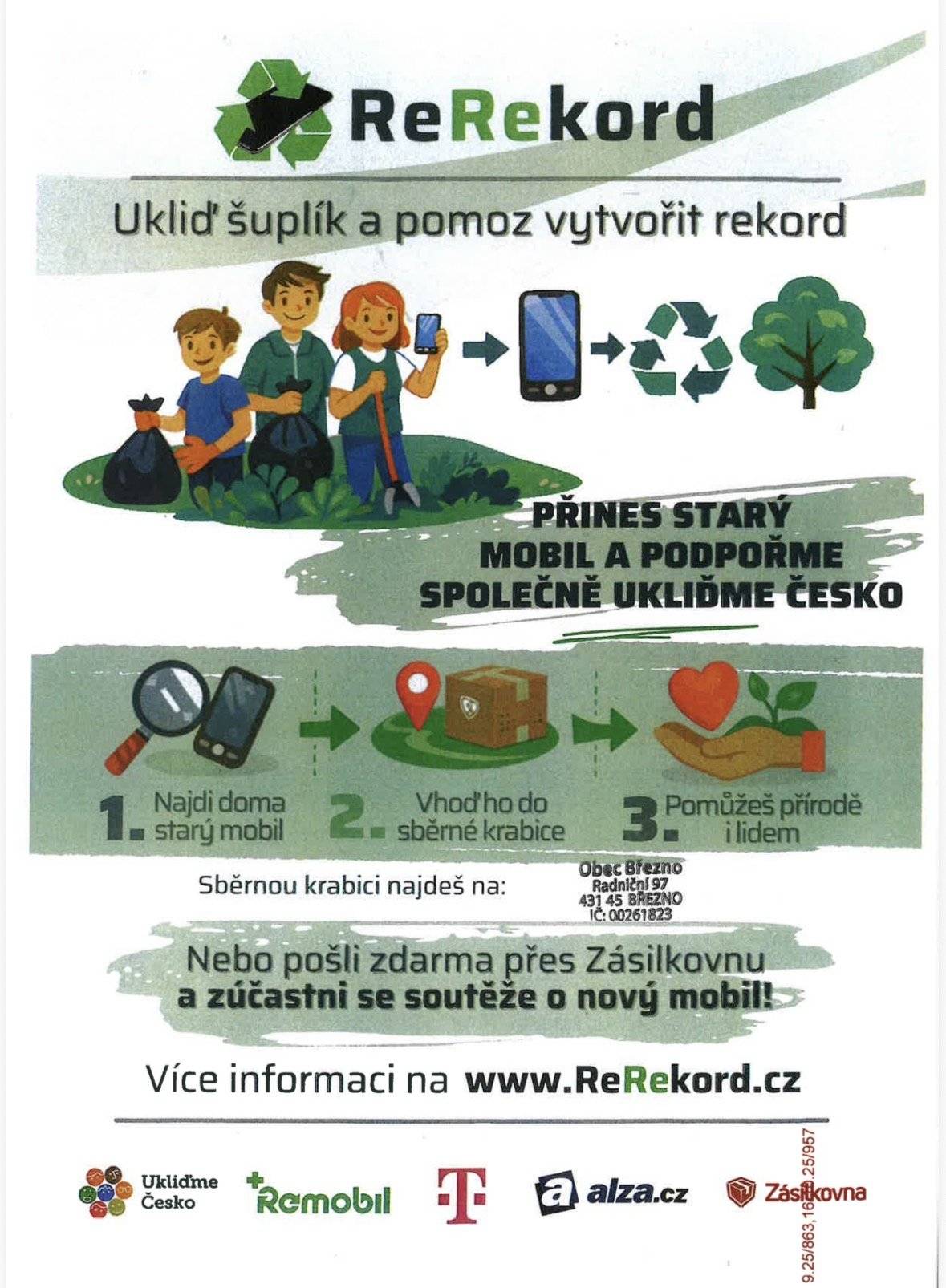 ♻️ Zapojte se do projektu ReRekord a pomozte uklidit Česko! Máte doma starý, nefunkční nebo nepoužívaný mobil? Nevyhazujte ho do koše – dejte mu druhou šanci a pomozte dobré věci. 👉 Jak se zapojit? 1️⃣ Najděte doma starý mobil. 2️⃣ Vhoďte ho do sběrné krabice umístěné na Obecním úřadě Březno (Radniční 97). 3️⃣ Přispějete tím k ochraně přírody i pomoci lidem. Mobil můžete také zdarma zaslat přes Zásilkovnu a navíc se zapojit do soutěže o nový mobilní telefon. ♻️ Recyklací starých telefonů pomáháme snižovat množství elektroodpadu a šetříme přírodní zdroje. Více informací najdete na: www.ReRekord.cz Děkujeme, že pomáháte s námi 💚