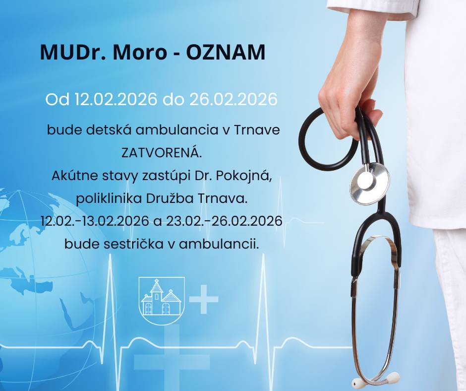 Od 12.02.2026 do 26.02.2026 bude detská ambulancia v Trnave ZATVORENÁ.  Akútne stavy zastúpi Dr. Pokojná, poliklinika Družba Trnava.  12.02.-13.02.2026 a 23.02.-26.02.2026  bude sestrička v ambulancii.