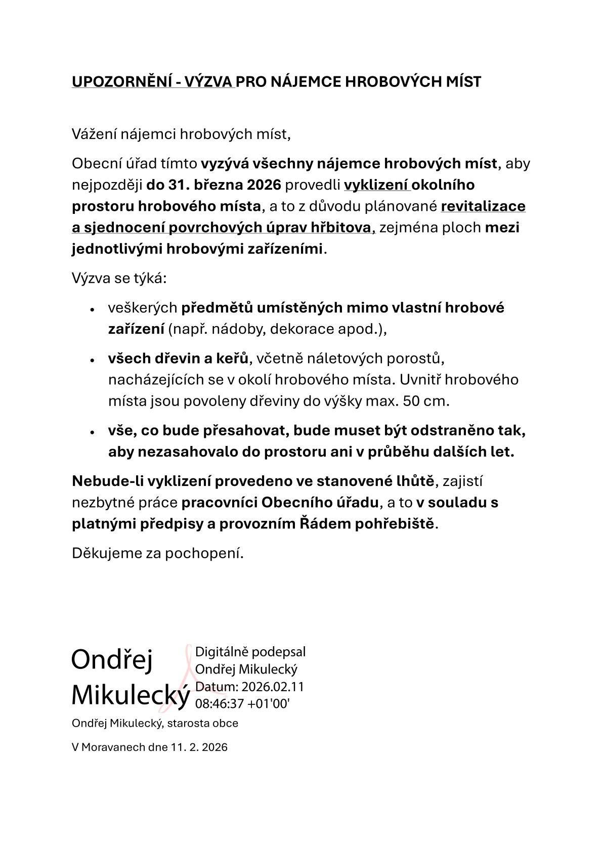 Vyzýváme nájemce hrobových míst, aby do 31.3.2026 vyklidili okolí prostoru hrobového místa (předměty,dekorace,náletové dřeviny) z důvodu plánované revitalizace a sjednocení povrchových úprav hřbitova.