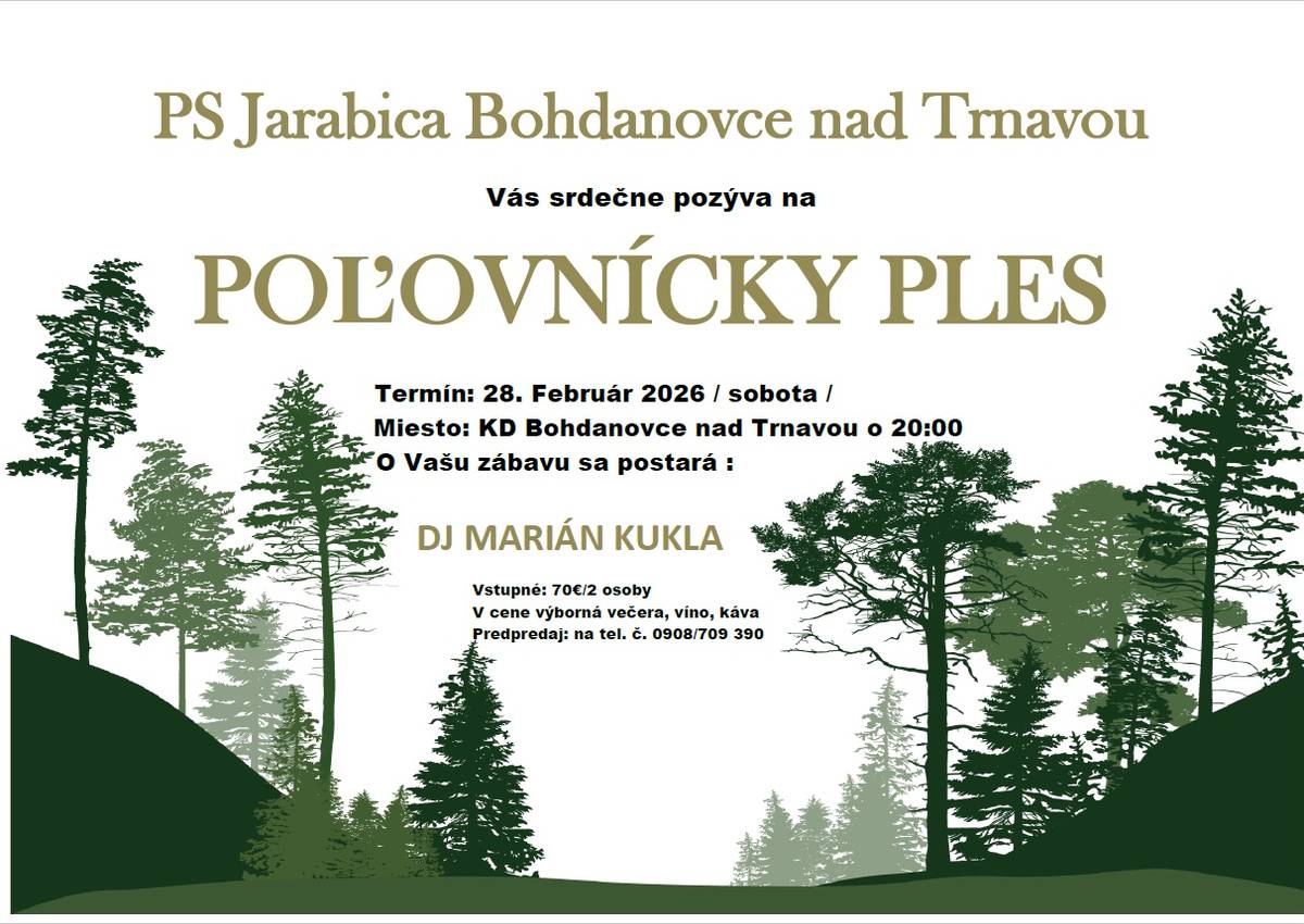Poľovnícka spoločnosť Jarabica Bohdanovce Vás pozýva na poľovnícky ples, ktorý sa uskutoční 28.2.2026 v Kultúrnom dome v Bohdanovciach so začiatkom o 20:00 hod.