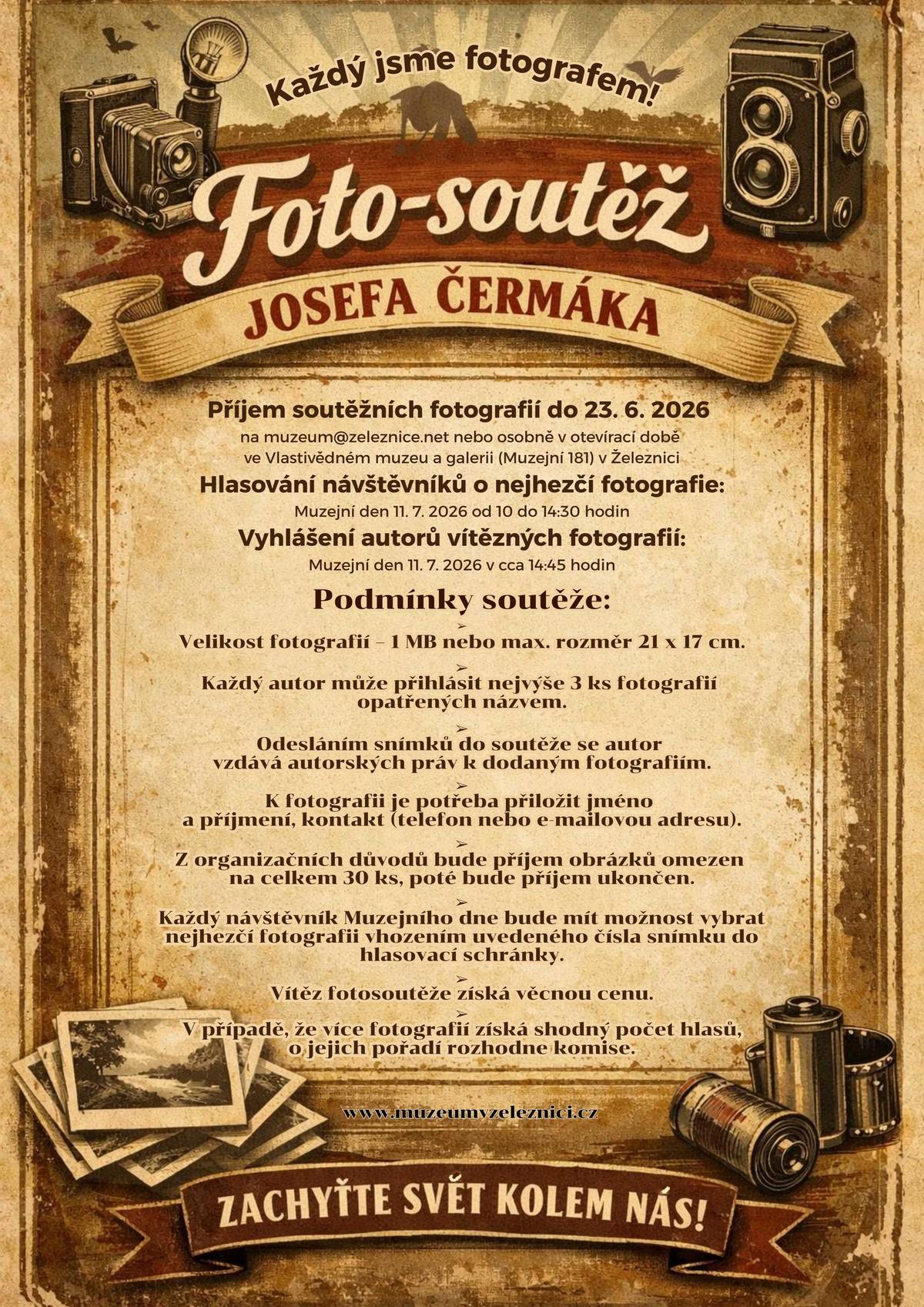 Srdečně vás zveme k účasti v tradiční „Fotosoutěži Josefa Čermáka“ na volné téma s podtitulem Každý jsme fotografem, ve které veřejnost vybere během Muzejního dne 11. 7. 2026 tři vítězné snímky, jejichž autoři budou odměněni věcnou cenou.  Příjem soutěžních fotografií do 23. 6. 2026.  Více informací a podmínky fotosoutěže na plakátě nebo webu Vlastivědného muzea a galerie v Železnici. Zúčastněte se fotosoutěže jako autor a zachyťte svět kolem nás!  Nebo hlasujte ve fotosoutěži v rámci Muzejního dne 11. července a vyberte fotografii, která vás nejvíce oslovila!