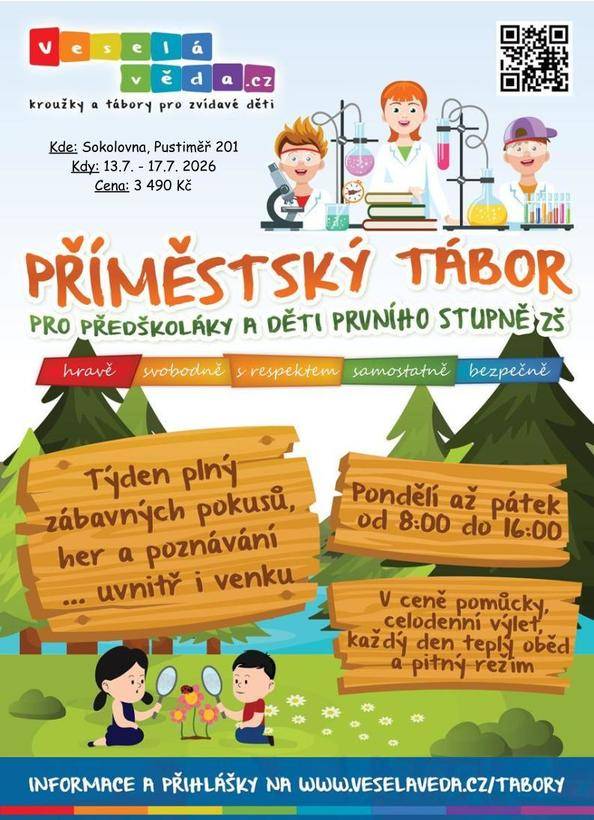 Spolek Veselá věda pořádá od 13. do 17. července v místní Sokolovně příměstský tábor pro předškoláky a děti prvního stupně školy. Tábor proběhne v uvedených dnech vždy od 8.00 do 16.00 hodin, cena je 3 490 Kč a jsou v ní zahrnuty pomůcky, celodenní výlet, teplý oběd a pitný režim. Informace a přihlášky získáte na www.veselaveda.cz/tabory .