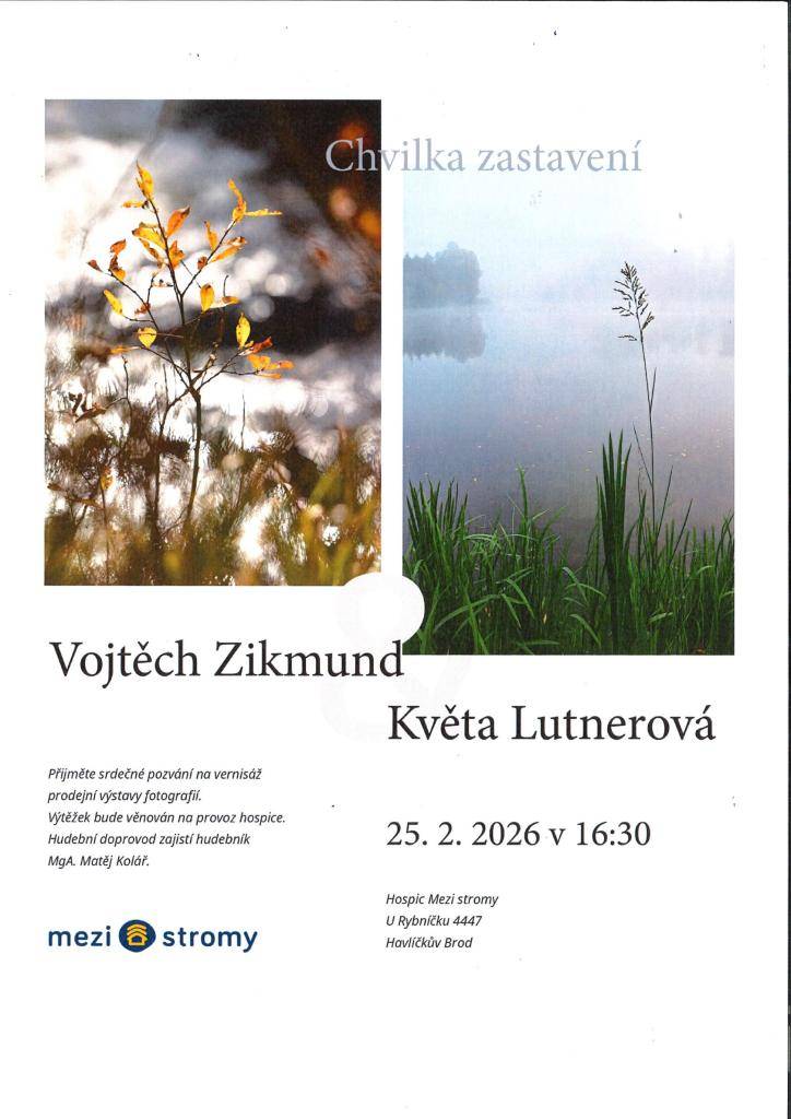 Tým Hospice Mezi stromy zve všechny na vernisáž "Chvilka zastavení", ve středu 25. 2. 2026 v 16:30 hodin, Hospic Mezi stromy, U Rybníčku 4447, Havlíčkův Brod. Součástí vernisáže bude hudební doprovod hudebníka MgA. Matěje Koláře. Výtěžek bude věnován na provoz hospice.