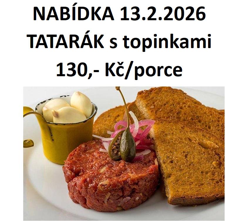 Nabídka pohostinství 13.2.2026 - tatarák s topinkami
