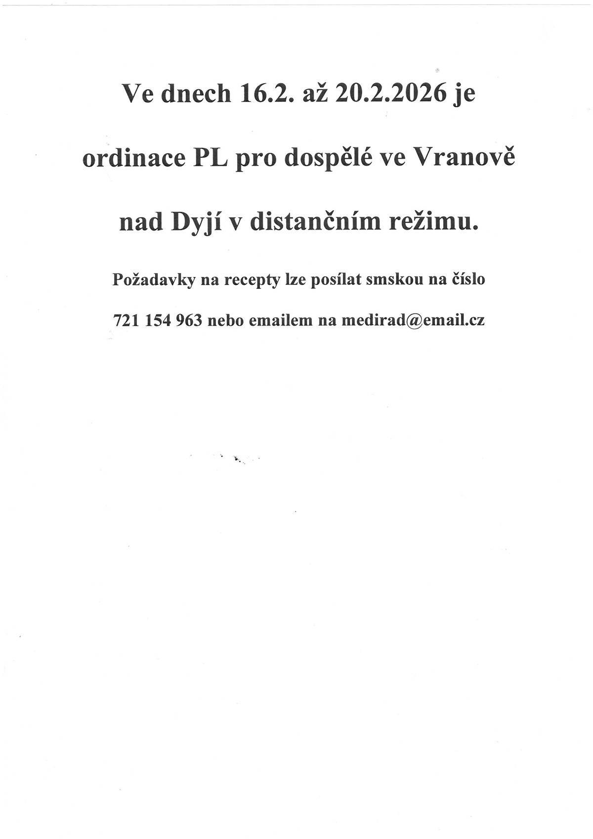 Ve dnech od 16.2. do 20.2. bude ordinace PL pro dospělé Ve Vranově nad Dyjí v distančním režimu.