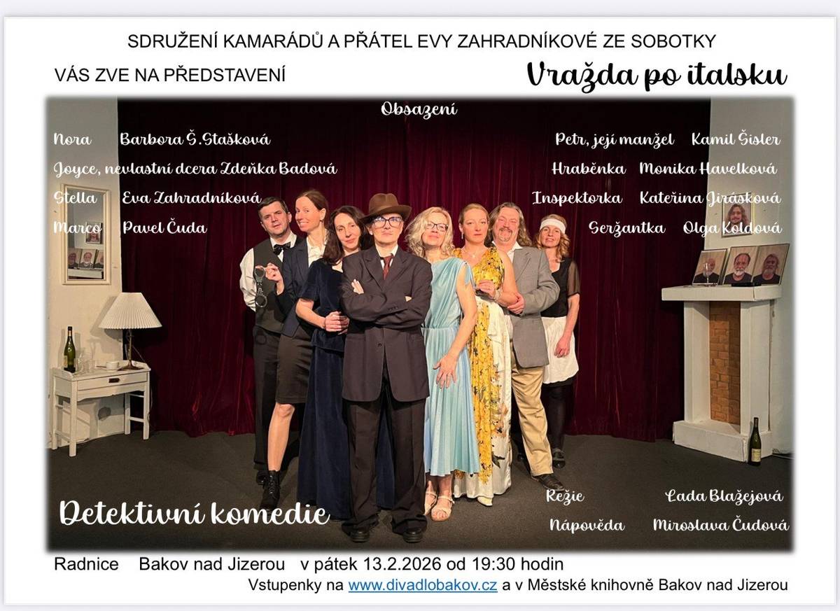 🎭 Přijďte zažít divadelní večer plný humoru a napětí! 🔍😂 Sdružení kamarádů a přátel Evy Zahradníkové ze Sobotky vás zve na detektivní komedii „Vražda po italsku“ 🔪 Čeká vás svižný děj, nečekané zvraty a pořádná dávka hereckého šarmu 🎬✨ 📍 Radnice Bakov nad Jizerou 🗓  pátek 13. 2. 2026 ⏰ od 19:30 hodin 🎟 Vstupenky zakoupíte na 👉 www.divadlobakov.cz nebo osobně v Městské knihovně Bakov nad Jizerou 📚 Přijďte se pobavit a rozluštit, kdo za tím vším stojí… 😉 Těšíme se na vás! 👏🎭