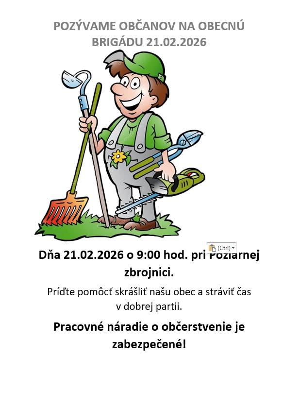 Dňa 21. februára 2026 o 9:00 hodine sa uskutoční obecná brigáda, na ktorej sa môžu zapojiť všetci obyvatelia. Srdečne vás pozývame prísť a pomôcť zlepšiť naše okolie.