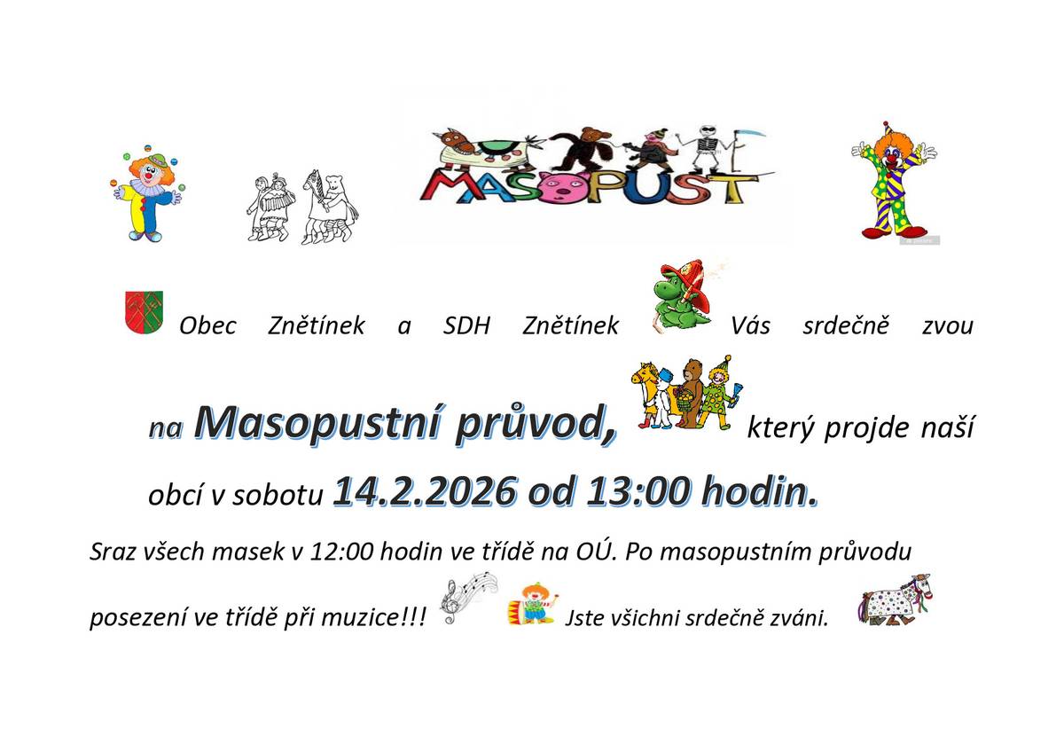 Obec Znětínek a SDH Znětínek Vás srdečně zvou na masopustní průvod, který projde naší obcí v SO 14.2.2026 od 13:00 hodin. Sraz masek ve 12:00 ve třídě na Oú. Po masopustním průvodu posezení ve třídě při muzice. Jste všichni srdečně zváni.