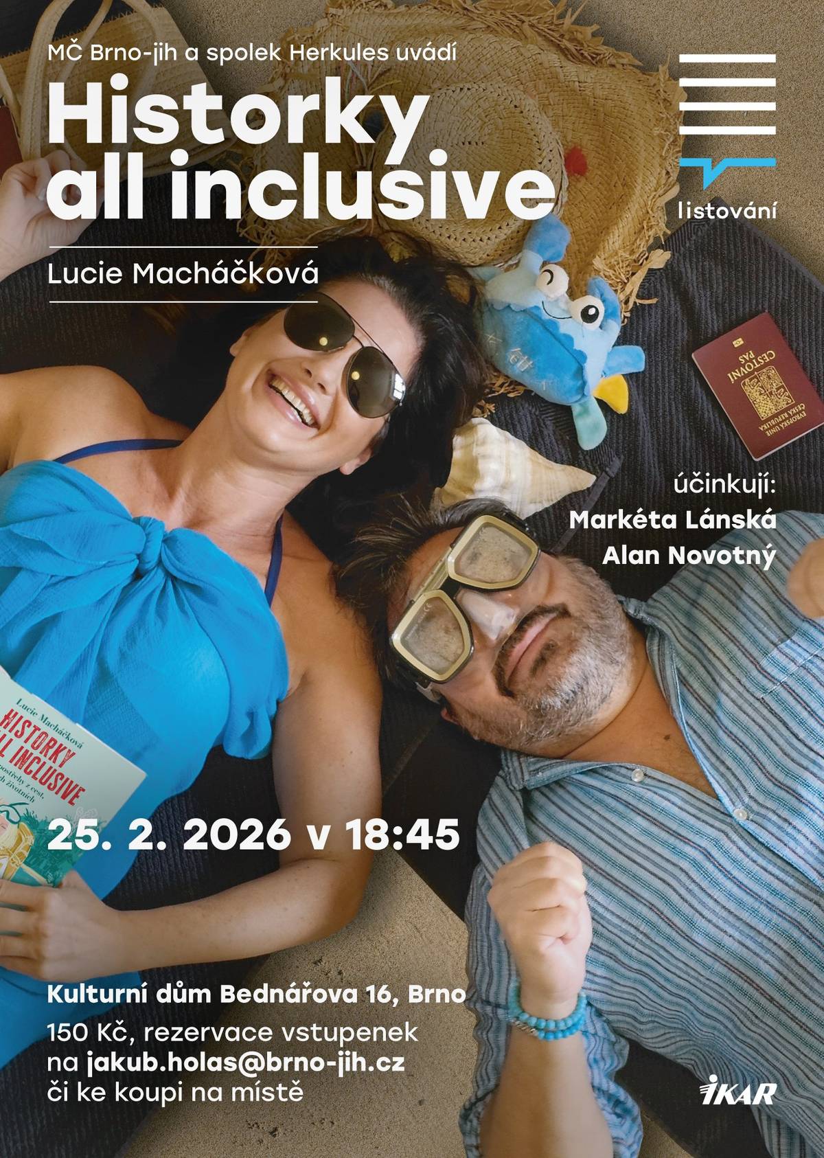 🎭 Do KD Bednářova míří další Listování Lukáše Hejlíka!  Po loňském úspěchu „Historek z Tinderu“ se tentokrát začteme do knihy Historky All inclusive od Lucie Macháčkové – čekají vás vtipné příběhy z cest, dovolenkové trapasy i situace, které známe až podezřele dobře. 🌍✈️ Na jevišti se představí herci Městského divadla Brno – Alan Novotný a Markéta Lánská. Tohle Listování vám zaručeně zlepší den. Račte nastupovat – a hlavně se smát!😄 📅 Středa 25. 2. v 18:45 📍 KD Bednářova, Horní Heršpice 🎟 Vstupné 150 Kč 📩 Rezervace předem na: jakub.holas@brno-jih.cz 🎫 Vstupenky zakoupíte i na místě 🤝 Ve spolupráci s kulturním spolkem HERKULeS Těšíme se na vás!