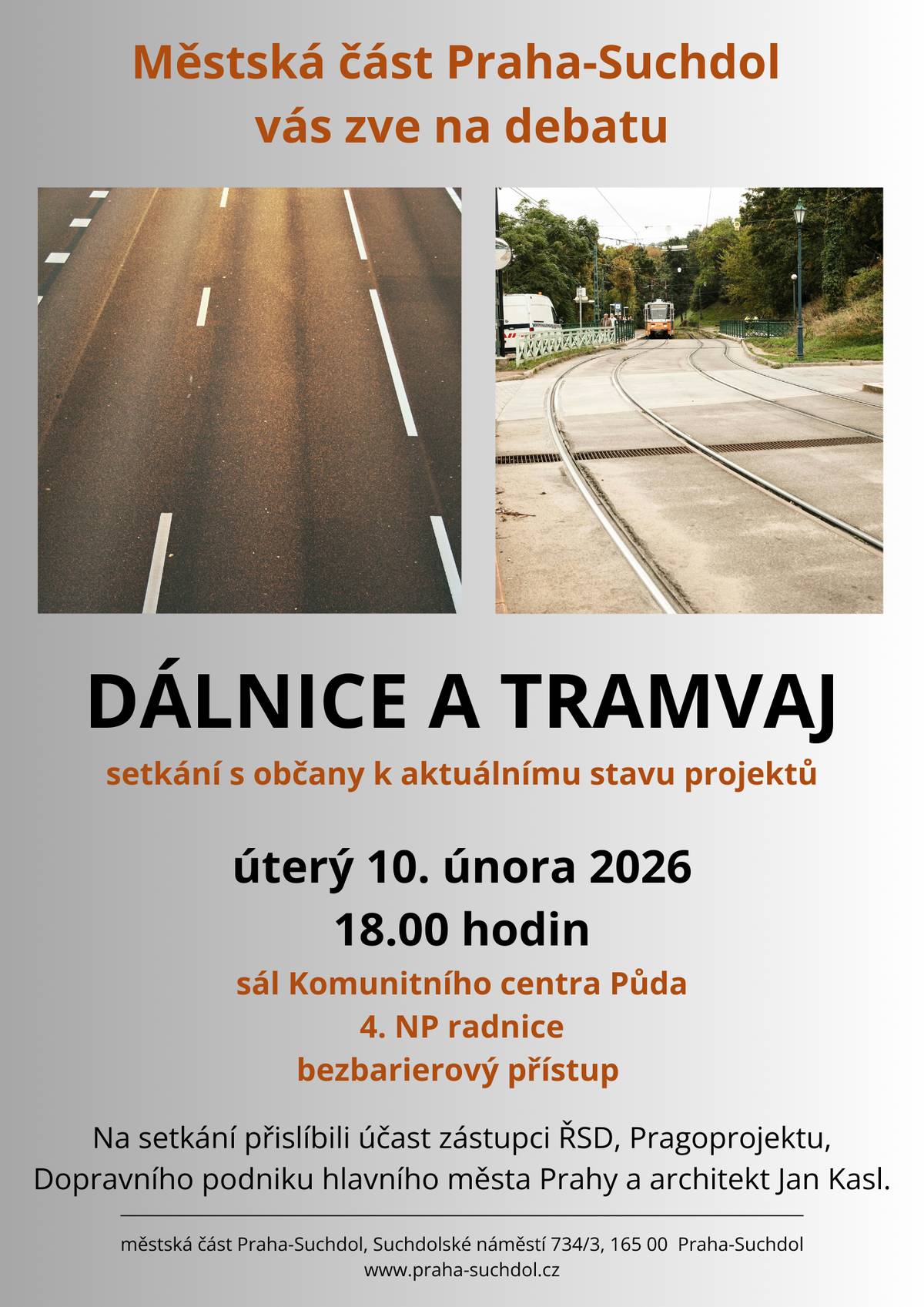 Zveme vás v úterý 10. února 2026 do KC Půda (4. NP radnice, Suchdolské náměstí 734/3), kde se od 18.00 hodin uskuteční Setkání s občany DÁLNICE A TRAMVAJ. Na místě se od zástupců ŘSD, Pragoprojektu, Dopravního podniku hl. m. Prahy či od architekta Jana Kasla budete moci dozvědět více o aktuálním stavu obou projektů. Průběh debaty budete moci sledovat i na youtube kanálu městské části, bez možnosti přenášení prezentací. Fotografie důležitých slidů z prezentací pak umístíme na facebook MČ k události.