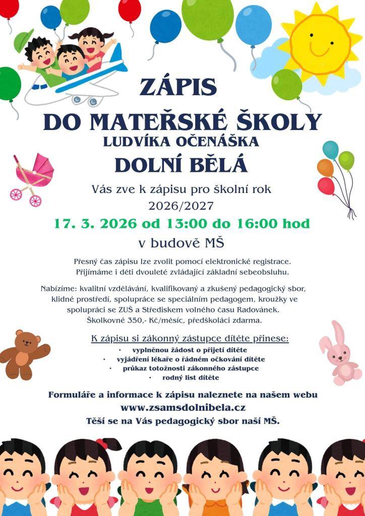 Zápis do Mateřské školy Ludvíka Očenáška v Dolní Bělé se koná 17. března 2026 od 13,00 do 16,00 hodin v budově MŠ.  Přesný čas zápisu lze zvolit pomocí elektronické registrace.
