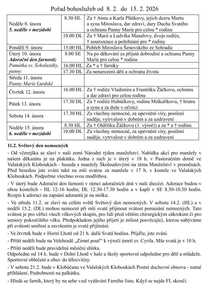 V týdnu do 15. února 2026 se v naší farnosti konají bohoslužby a další důležité akce. Nedělní mše svaté budou doplněny o speciální události jako Adorační den a Světový den nemocných. Zveme všechny, aby se zúčastnili mší svatých a podpořili svou modlitbou život naší komunity.