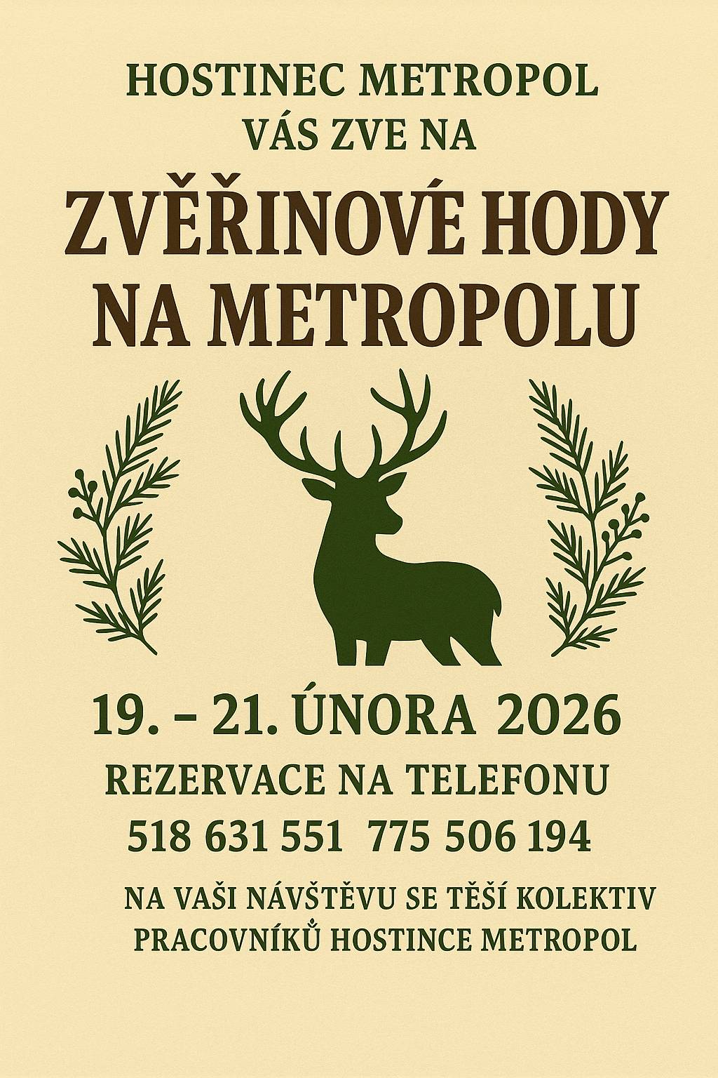 Hostinec Metropol Vás zve na TRADIČNÍ ZVĚŘINOVÉ HODY NA METROPOLU, které se uskuteční ve dnech 19.–21. února 2026. Rezervace na tel. č. 518 631 551 nebo 775 706 194, případně osobně v restauraci.